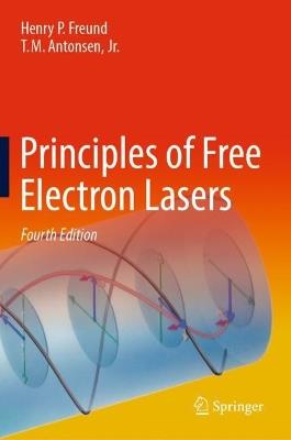Principles of Free Electron Lasers - Henry P. Freund,T.M. Antonsen, Jr. - cover