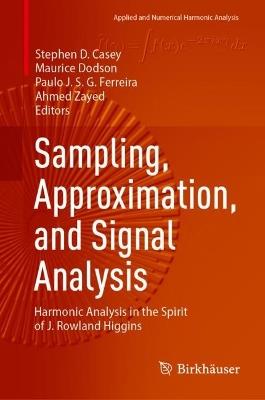 Sampling, Approximation, and Signal Analysis: Harmonic Analysis in the Spirit of J. Rowland Higgins - cover