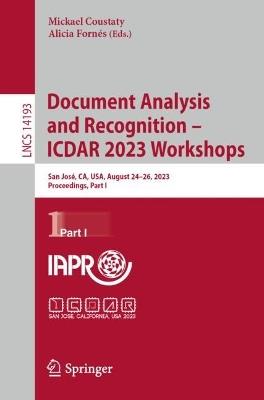 Document Analysis and Recognition – ICDAR 2023 Workshops: San José, CA, USA, August 24–26, 2023, Proceedings, Part I - cover