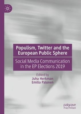 Populism, Twitter and the European Public Sphere: Social Media Communication in the EP Elections 2019 - cover
