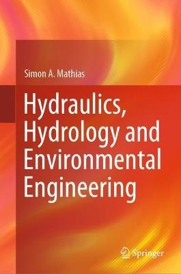 Hydraulics, Hydrology and Environmental Engineering - Simon A. Mathias - cover