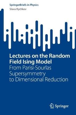Lectures on the Random Field Ising Model: From Parisi-Sourlas Supersymmetry to Dimensional Reduction - Slava Rychkov - cover