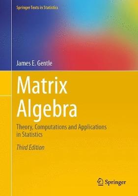 Matrix Algebra: Theory, Computations and Applications in Statistics - James E. Gentle - cover