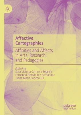 Affective Cartographies: Affinities and Affects in Arts, Research, and Pedagogies - cover
