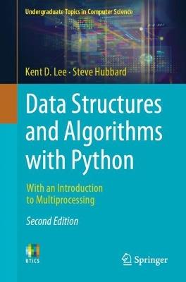 Data Structures and Algorithms with Python: With an Introduction to Multiprocessing - Kent D. Lee,Steve Hubbard - cover