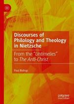 Discourses of Philology and Theology in Nietzsche: From the “Untimelies” to The Anti-Christ
