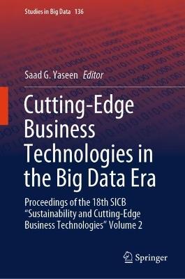 Cutting-Edge Business Technologies in the Big Data Era: Proceedings of the 18th SICB “Sustainability and Cutting-Edge Business Technologies” Volume 2 - cover