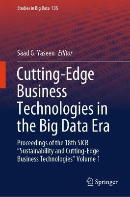 Cutting-Edge Business Technologies in the Big Data Era: Proceedings of the 18th SICB “Sustainability and Cutting-Edge Business Technologies” Volume 1 - cover