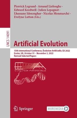 Artificial Evolution: 15th International Conference, Évolution Artificielle, EA 2022,  Exeter, UK, October 31 – November 2, 2022,  Revised Selected Papers - cover