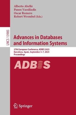 Advances in Databases and Information Systems: 27th European Conference, ADBIS 2023, Barcelona, Spain, September 4–7, 2023, Proceedings - cover