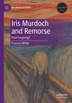 Iris Murdoch and Remorse: Past Forgiving?