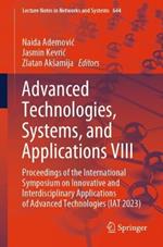 Advanced Technologies, Systems, and Applications VIII: Proceedings of the International Symposium on Innovative and Interdisciplinary Applications of Advanced Technologies (IAT 2023)