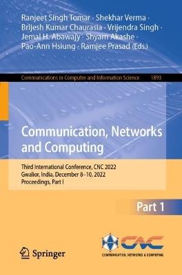 Communication, Networks and Computing: Third International Conference, CNC 2022, Gwalior, India, December 8–10, 2022, Proceedings, Part I - cover