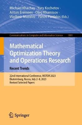 Mathematical Optimization Theory and Operations Research: Recent Trends: 22nd International Conference, MOTOR 2023, Ekaterinburg, Russia, July 2–8, 2023, Revised Selected Papers - cover