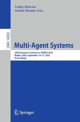 Multi-Agent Systems: 20th European Conference, EUMAS 2023, Naples, Italy, September 14–15, 2023, Proceedings - cover