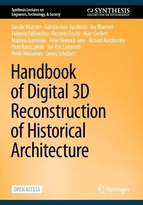 Handbook of Digital 3D Reconstruction of Historical Architecture - Sander Münster,Fabrizio Ivan Apollonio,Ina Bluemel - cover