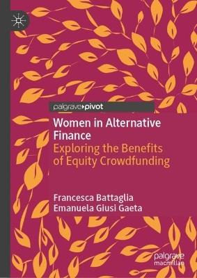 Women in Alternative Finance: Exploring the Benefits of Equity Crowdfunding - Francesca Battaglia,Emanuela Giusi Gaeta - cover