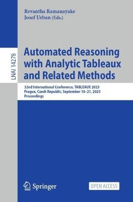 Automated Reasoning with Analytic Tableaux and Related Methods: 32nd International Conference, TABLEAUX 2023, Prague, Czech Republic, September 18–21, 2023, Proceedings - cover