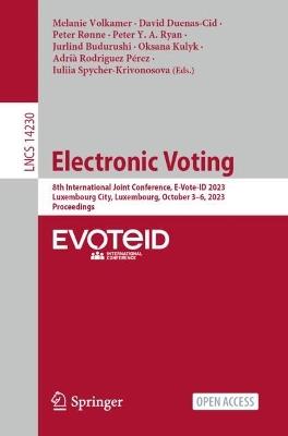 Electronic Voting: 8th International Joint Conference, E-Vote-ID 2023, Luxembourg City, Luxembourg, October 3–6, 2023, Proceedings - cover