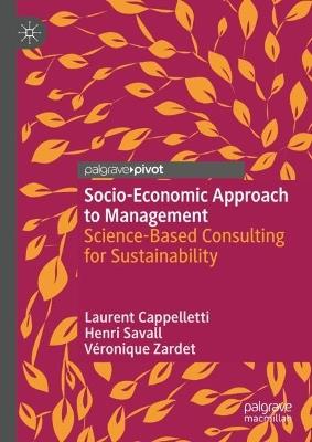 Socio-Economic Approach to Management: Science-Based Consulting for Sustainability - Laurent Cappelletti,Henri Savall,Véronique Zardet - cover
