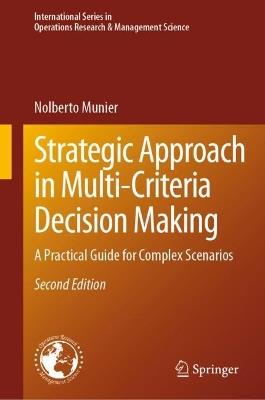 Strategic Approach in Multi-Criteria Decision Making: A Practical Guide for Complex Scenarios - Nolberto Munier - cover