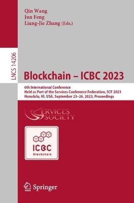 Blockchain – ICBC 2023: 6th International Conference, Held as Part of the Services Conference Federation, SCF 2023, Honolulu, HI, USA, September 23–26, 2023, Proceedings - cover