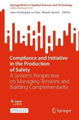 Compliance and Initiative in the Production of Safety: A Systems Perspective on Managing Tensions and Building Complementarity - cover