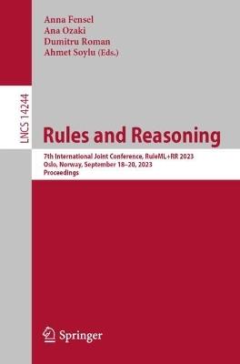 Rules and Reasoning: 7th International Joint Conference, RuleML+RR 2023, Oslo, Norway, September 18–20, 2023, Proceedings - cover