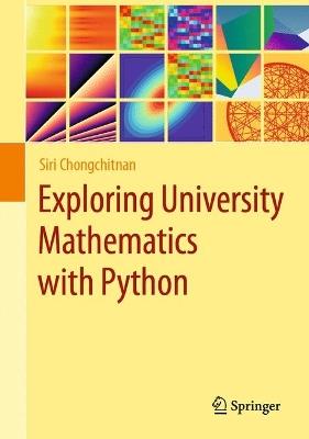 Exploring University Mathematics with Python - Siri Chongchitnan - cover