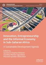 Innovation, Entrepreneurship and the Informal Economy in Sub–Saharan Africa