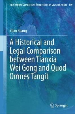 A Historical and Legal Comparison between Tianxia Wei Gong and Quod Omnes Tangit - Yifan Shang - cover
