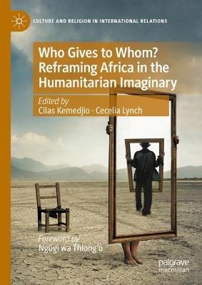 Who Gives to Whom? Reframing Africa in the Humanitarian Imaginary - cover