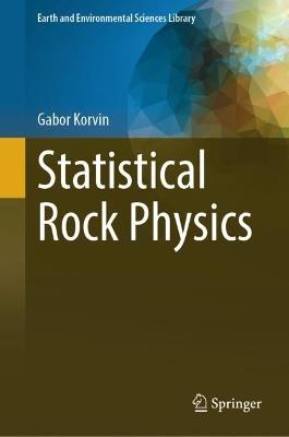 Statistical Rock Physics - Gabor Korvin - cover
