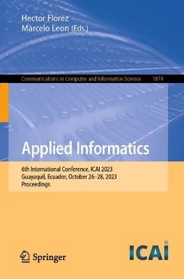Applied Informatics: 6th International Conference, ICAI 2023, Guayaquil, Ecuador, October 26–28, 2023, Proceedings - cover
