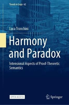 Harmony and Paradox: Intensional Aspects of Proof-Theoretic Semantics - Luca Tranchini - cover