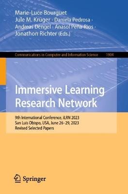 Immersive Learning Research Network: 9th International Conference, iLRN 2023, San Luis Obispo, USA, June 26–29, 2023, Revised Selected Papers - cover