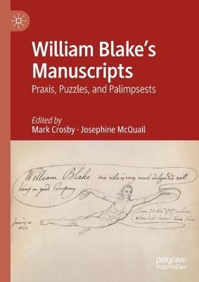 William Blake's Manuscripts: Praxis, Puzzles, and Palimpsests - cover