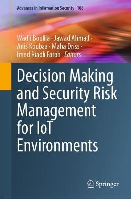 Decision Making and Security Risk Management for IoT Environments - cover