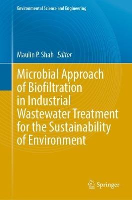 Microbial Approach of Biofiltration in Industrial Wastewater Treatment for the Sustainability of Environment - cover