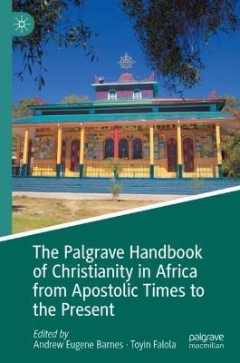 The Palgrave Handbook of Christianity in Africa from Apostolic Times to the Present - cover
