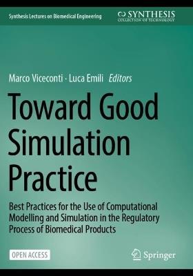 Toward Good Simulation Practice: Best Practices for the Use of Computational Modelling and Simulation in the Regulatory Process of Biomedical Products - cover