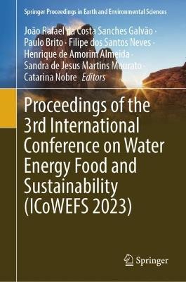 Proceedings of the 3rd International Conference on Water Energy Food and Sustainability (ICoWEFS 2023) - cover
