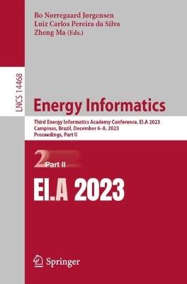 Energy Informatics: Third Energy Informatics Academy Conference, EI.A 2023, Campinas, Brazil, December 6–8, 2023, Proceedings, Part II - cover