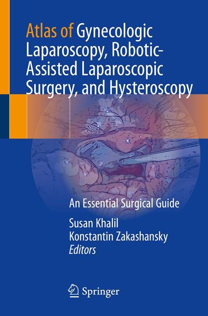 Atlas of Gynecologic Laparoscopy, Robotic-Assisted Laparoscopic Surgery, and Hysteroscopy