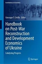 Handbook on Post-War Reconstruction and Development Economics of Ukraine: Catalyzing Progress