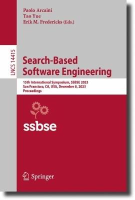 Search-Based Software Engineering: 15th International Symposium, SSBSE 2023, San Francisco, CA, USA, December 8, 2023, Proceedings - cover