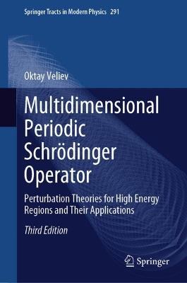 Multidimensional Periodic Schrödinger Operator: Perturbation Theories for High Energy Regions and Their Applications - Oktay Veliev - cover