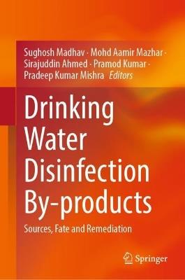 Drinking Water Disinfection By-products: Sources, Fate and Remediation - cover