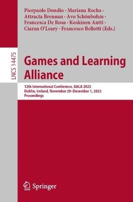 Games and Learning Alliance: 12th International Conference, GALA 2023, Dublin, Ireland, November 29 – December 1, 2023, Proceedings - cover