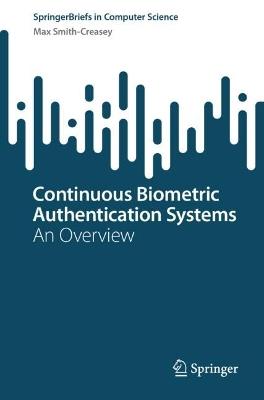 Continuous Biometric Authentication Systems: An Overview - Max Smith-Creasey - cover